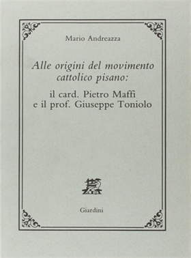 9788842709091-Alle origini del movimento cattolico pisano. Il card. Pietro Maffi e il prof. Gi